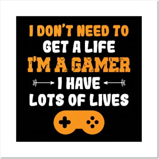 Retro I Don't Need to Get A Life Im A Gamer Men Boys Gaming Posters and Art